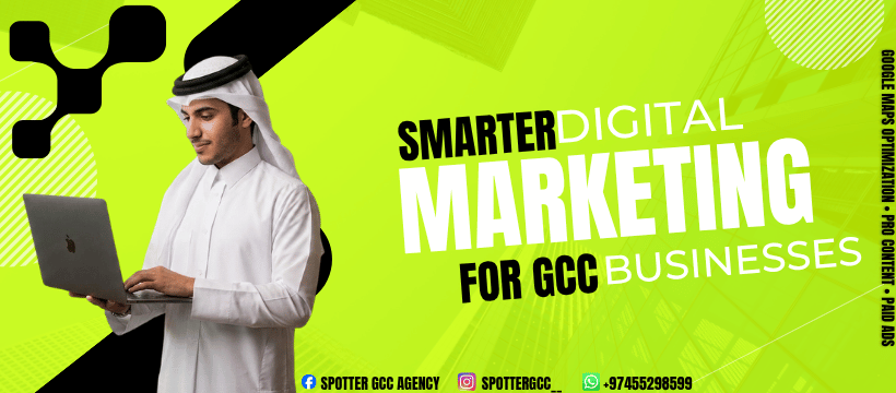 SPOTTER GCC AGENCY - Smarter Digital Marketing for GCC Businesses